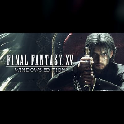 FINAL FANTASY XV WINDOWS EDITION
